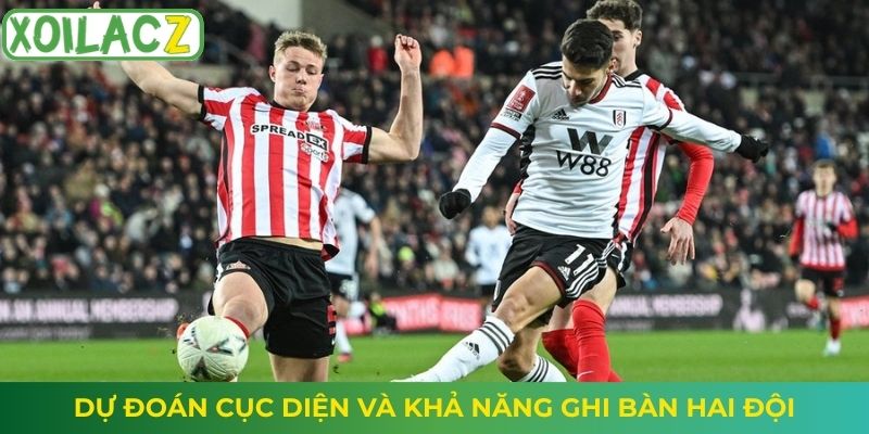 Dự đoán cục diện và khả năng ghi bàn hai đội