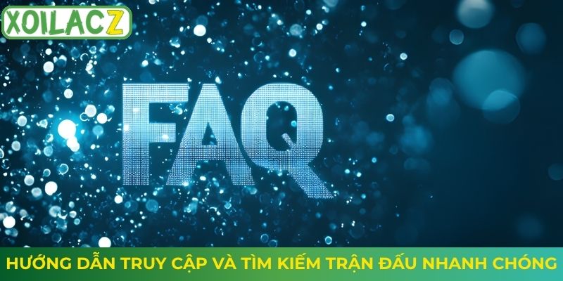 Hướng dẫn truy cập và tìm kiếm trận đấu nhanh chóng