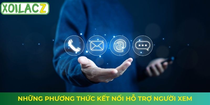 Những phương thức kết nối hỗ trợ người xem