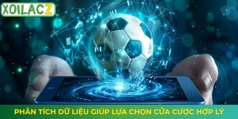 Phân tích dữ liệu giúp lựa chọn cửa cược hợp lý