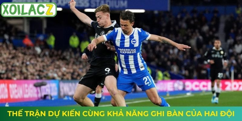 Thế trận dự kiến cùng khả năng ghi bàn của hai đội