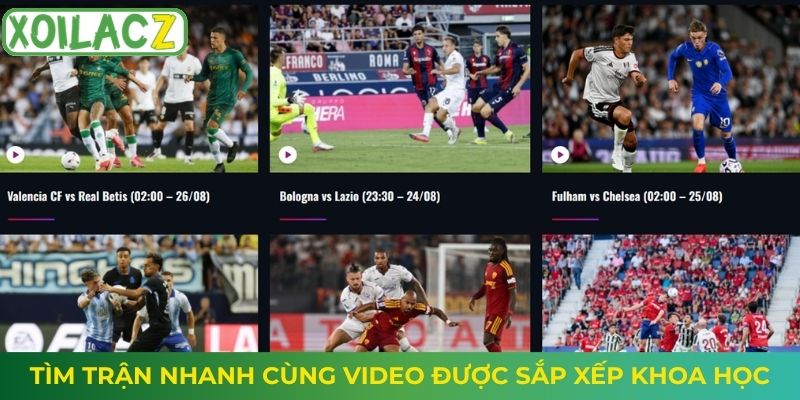 Tìm trận nhanh cùng video được sắp xếp khoa học