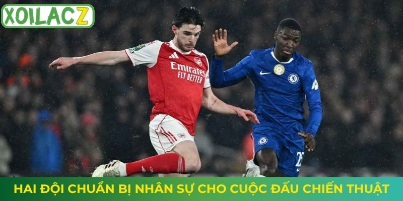 Hai đội chuẩn bị nhân sự cho cuộc đấu chiến thuật